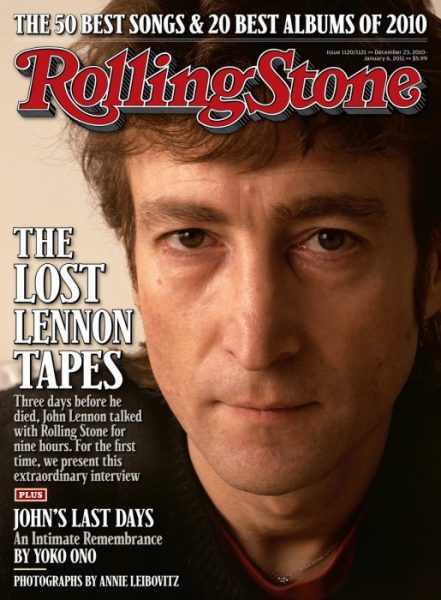 Το εξώφυλλο που κυκλοφόρησε στις 8 Δεκεμβρίου 2010 με πορτρέτο του John Lennon. Το περιοδικό έδωσε τότε στη δημοσιότητα την τελευταία συνέντευξη του John Lennon, στο πλαίσιο του αφιερώματος για την 30ή επέτειο από το θάνατό του. Στις 5 Δεκεμβρίου 1980, τρεις ημέρες πριν δολοφονηθεί, ο Lennon είχε καθίσει με τον Jonathan Cott του Rolling Stone για μια συνέντευξη 9 ωρών. 