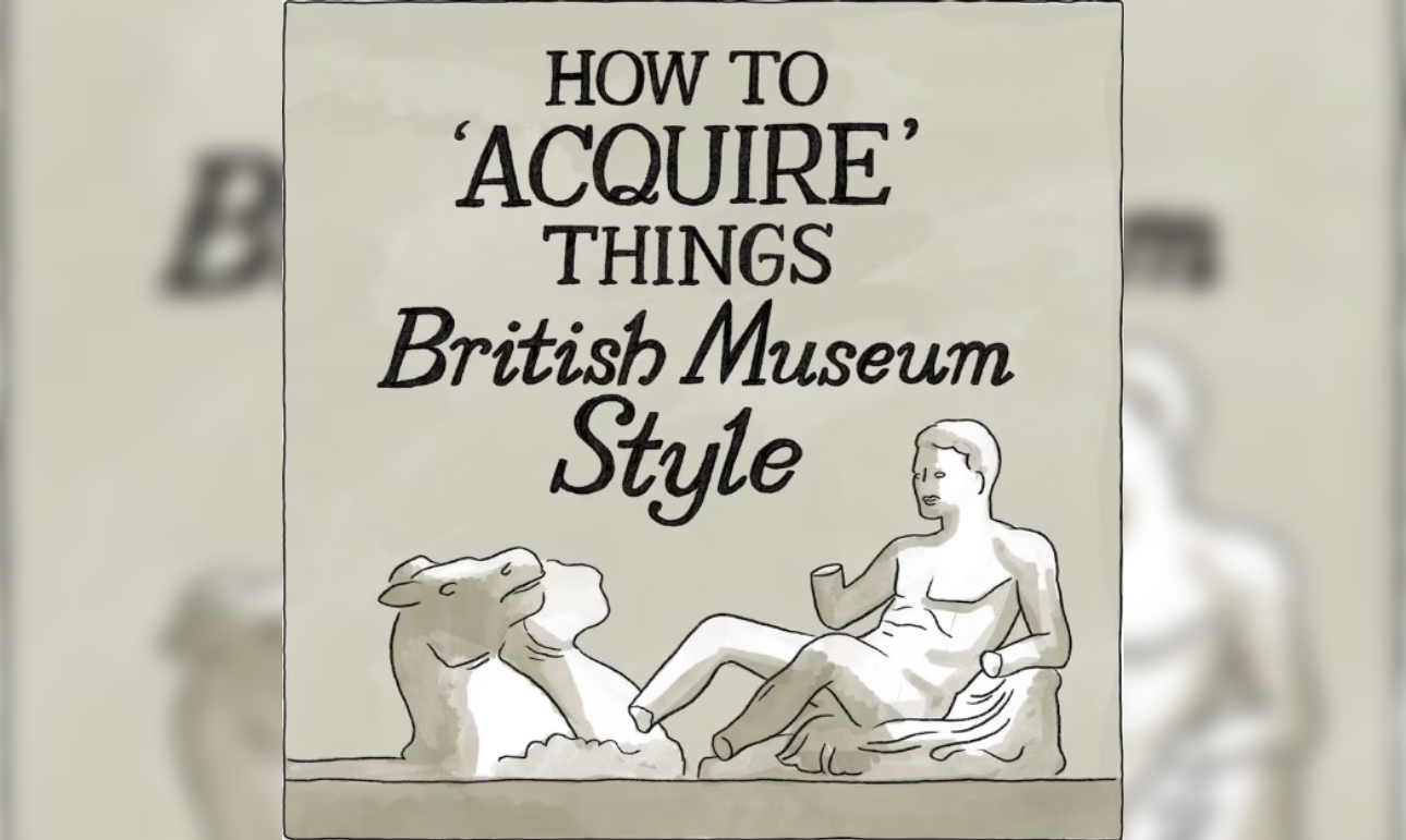 Πώς να «αποκτήσετε» αντικείμενα με τον τρόπο του Βρετανικού Μουσείου